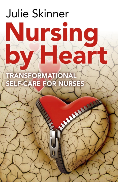 Nursing by Heart : Transformational Self-Care for Nurses, EPUB eBook