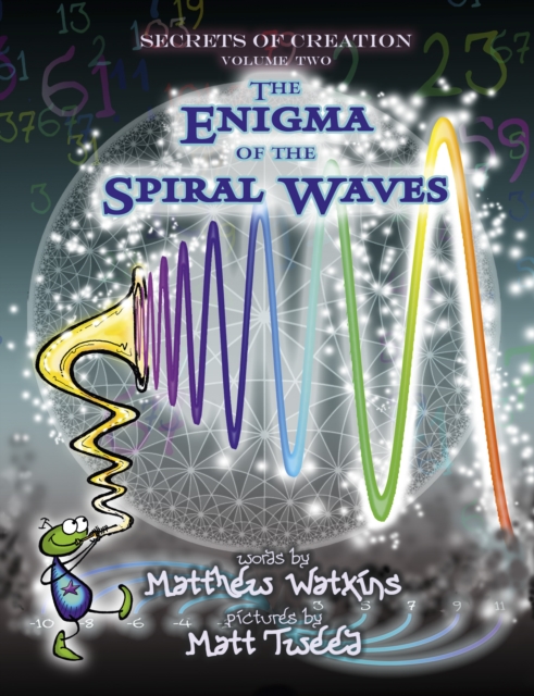 Secrets of Creation : The Enigma of the Spiral Waves Volume 2, Paperback / softback Book