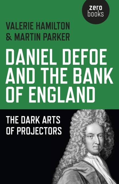 Daniel Defoe and the Bank of England - The Dark Arts of Projectors, Paperback / softback Book