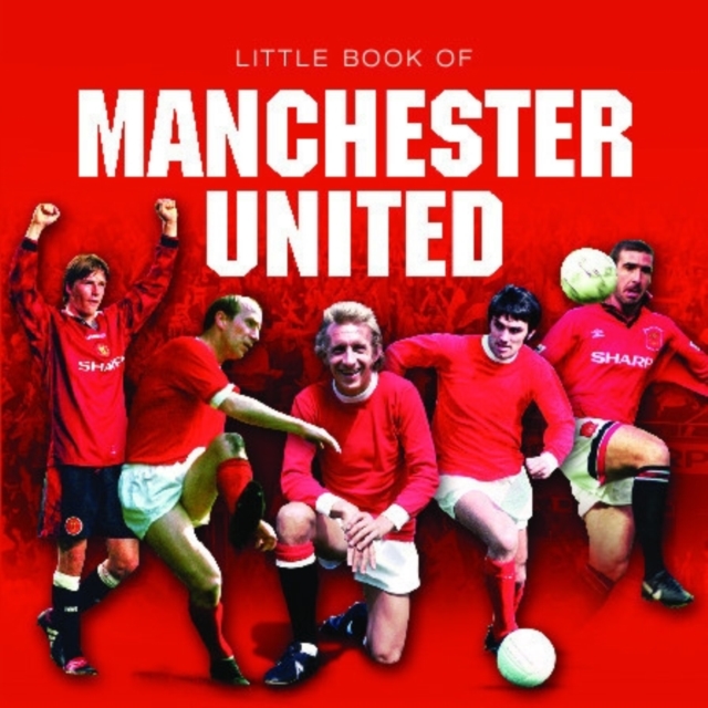 Little Book of Manchester United, Hardback Book