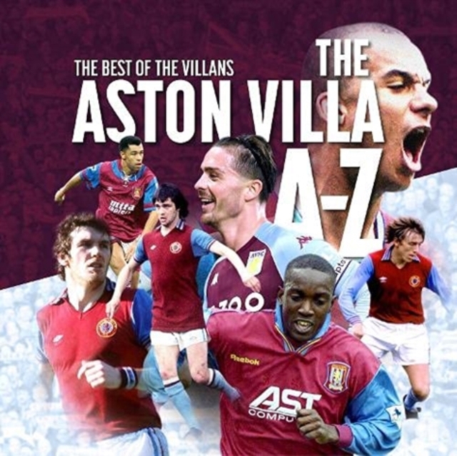 The A- Z of Aston Villa FC, Paperback / softback Book