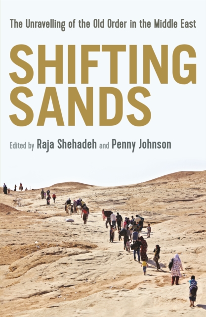 Shifting Sands : The Unravelling of the Old Order in the Middle East, EPUB eBook