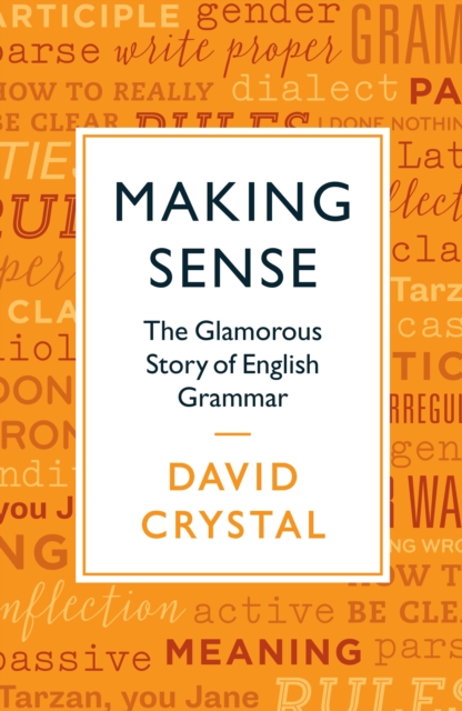 Making Sense : The Glamorous Story of English Grammar, EPUB eBook