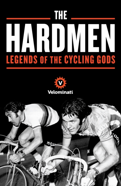 The Hardmen : Legends of the Cycling Gods, EPUB eBook