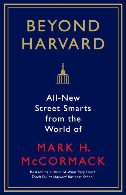 Beyond Harvard : All-new street smarts from the world of Mark H. McCormack, EPUB eBook