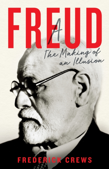Freud : The Making of An Illusion, EPUB eBook