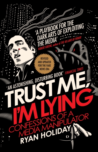 Trust Me I'm Lying : Confessions of a Media Manipulator, EPUB eBook