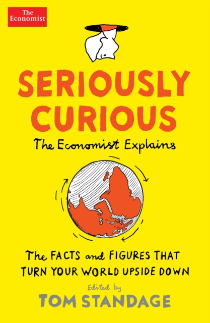 Seriously Curious : 109 facts and figures to turn your world upside down, EPUB eBook