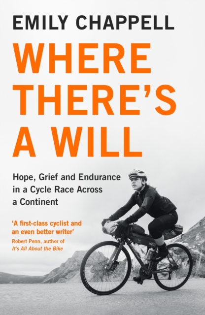 Where There's A Will : Hope, Grief and Endurance in a Cycle Race Across a Continent, EPUB eBook