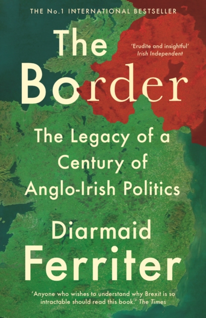 The Border : The Legacy of a Century of Anglo-Irish Politics, EPUB eBook