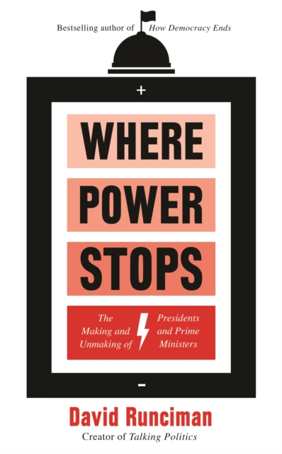 Where Power Stops : The Making and Unmaking of Presidents and Prime Ministers, EPUB eBook