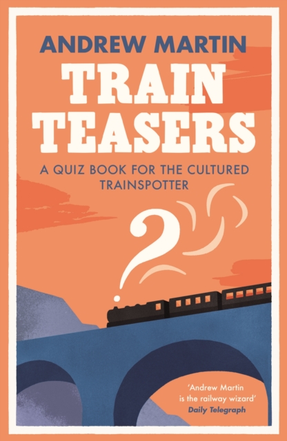 Train Teasers : A Quiz Book for the Cultured Trainspotter, EPUB eBook