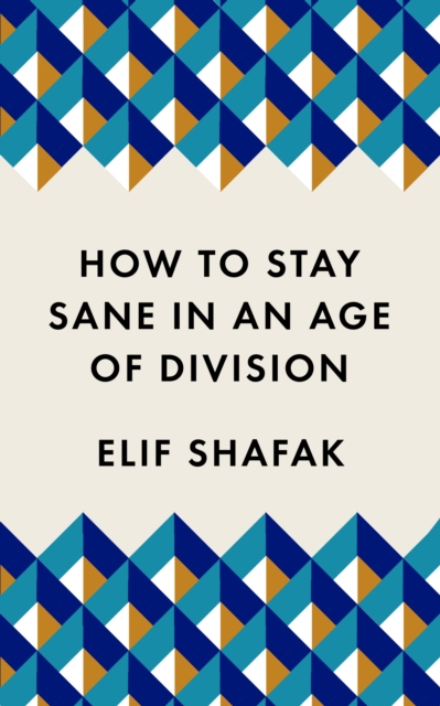 How to Stay Sane in an Age of Division : The powerful, pocket-sized manifesto, EPUB eBook