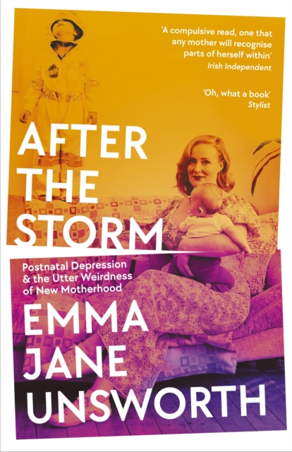 After the Storm : Postnatal Depression and the Utter Weirdness of New Motherhood, EPUB eBook