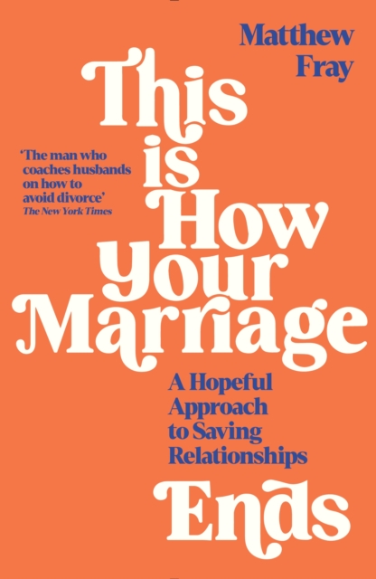 This is How Your Marriage Ends : A Hopeful Approach to Saving Relationships, EPUB eBook