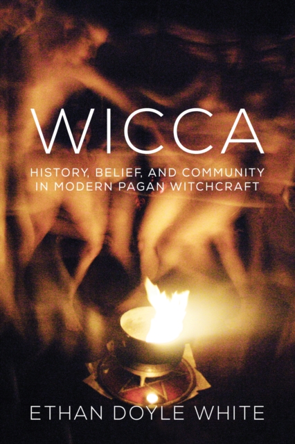Wicca : History, Belief, and Community in Modern Pagan Witchcraft, PDF eBook