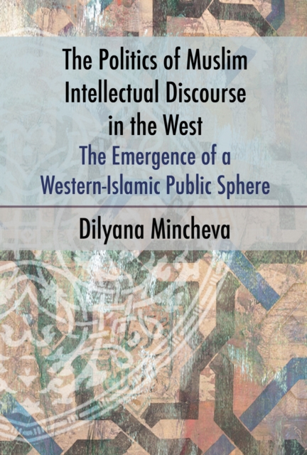 The Politics of Muslim Intellectual Discourse in the West, PDF eBook
