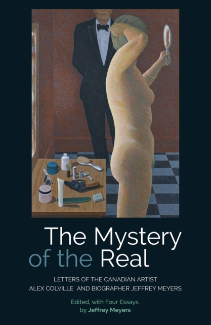 The Mystery of the Real Letters of the Canadian Artist Alex Colville and Biographer Jeffrey Meyers, EPUB eBook