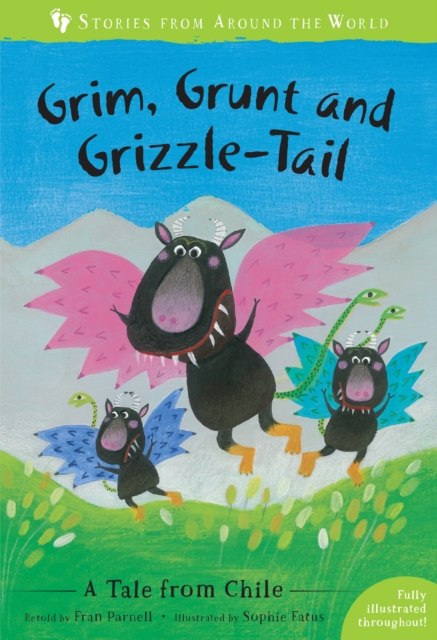 Grim, Grunt and Grizzle-Tail : A Tale from Chile, Paperback / softback Book