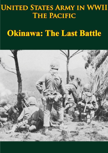 United States Army In WWII - The Pacific - Okinawa: The Last Battle, EPUB eBook