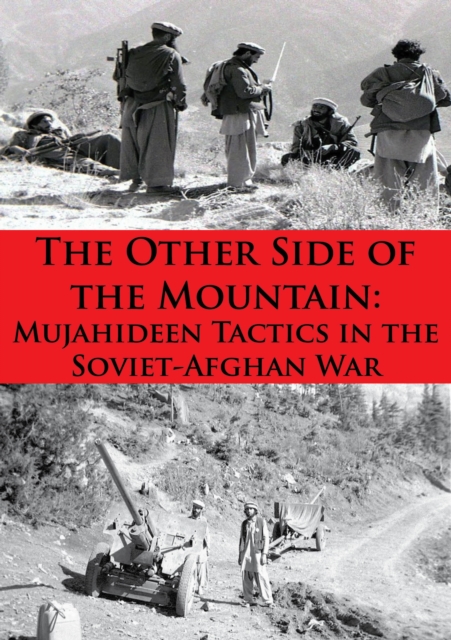 The Other Side Of The Mountain: Mujahideen Tactics In The Soviet-Afghan War [Illustrated Edition], EPUB eBook