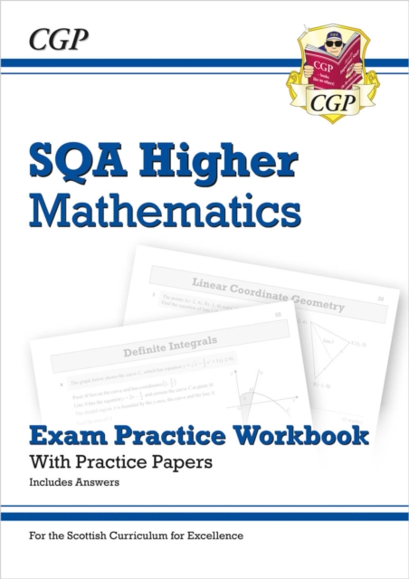CfE Higher Maths: SQA Exam Practice Workbook - includes Answers: perfect for exams in 2024 and 2025, Paperback / softback Book