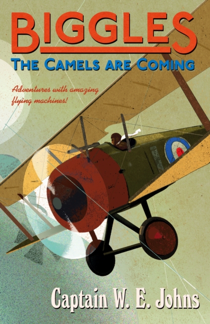 Biggles: The Camels Are Coming, Paperback / softback Book