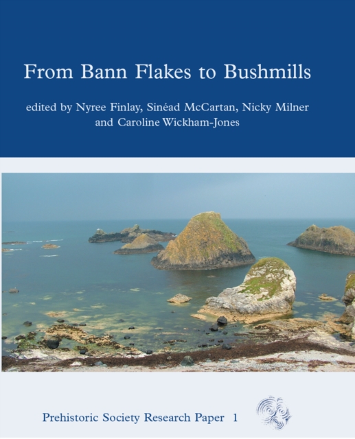 From Bann Flakes to Bushmills : Papers in Honour of Professor Peter Woodman, EPUB eBook