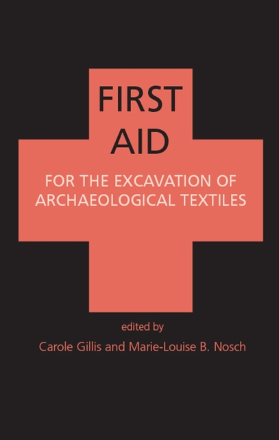 First Aid for the Excavation of Archaeological Textiles, PDF eBook