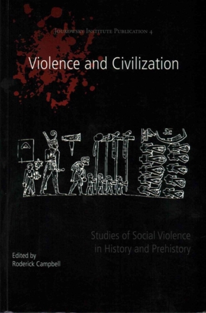 Violence and Civilization : Studies of Social Violence in History and Prehistory, Paperback / softback Book