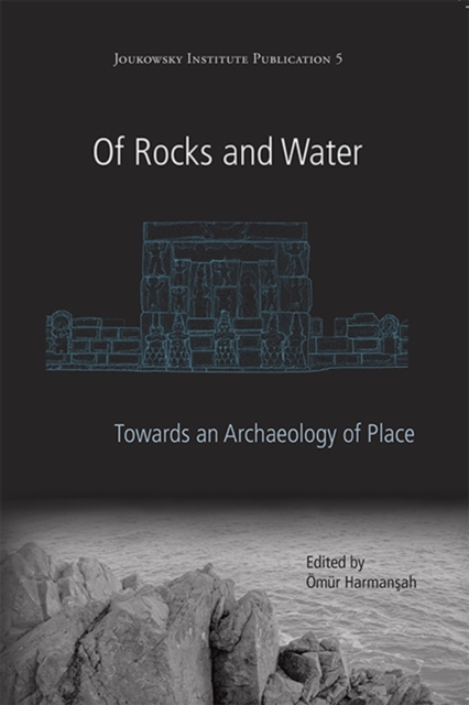 Of Rocks and Water : Towards an Archaeology of Place, Paperback / softback Book