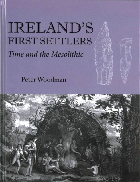 Ireland's First Settlers : Time and the Mesolithic, Hardback Book