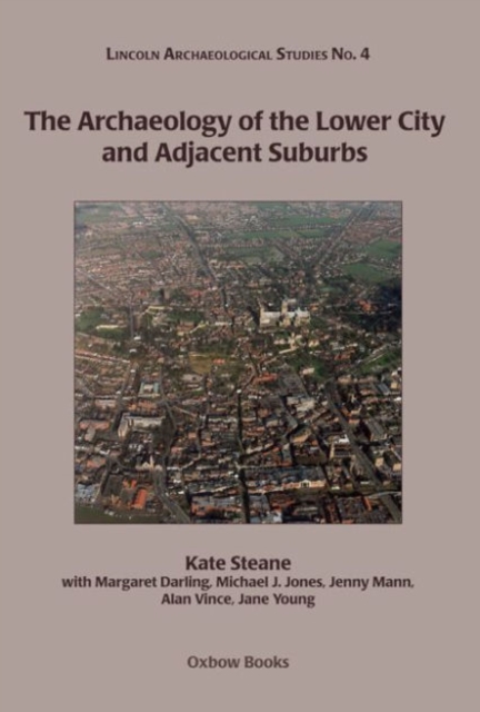 The Archaeology of the Lower City and Adjacent Suburbs, Hardback Book