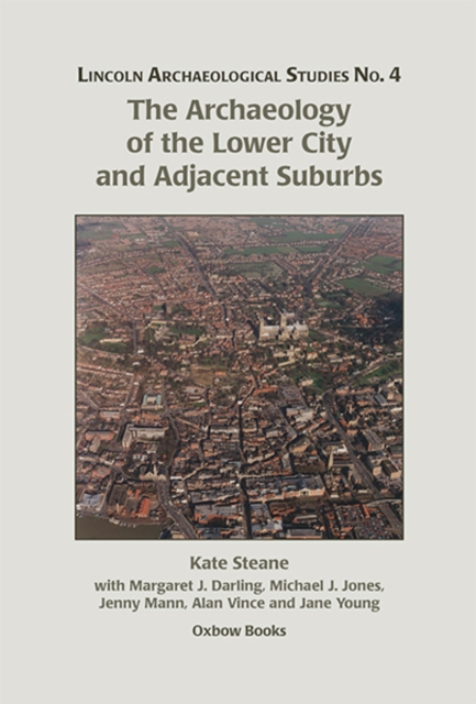 The Archaeology of the Lower City and Adjacent Suburbs, PDF eBook