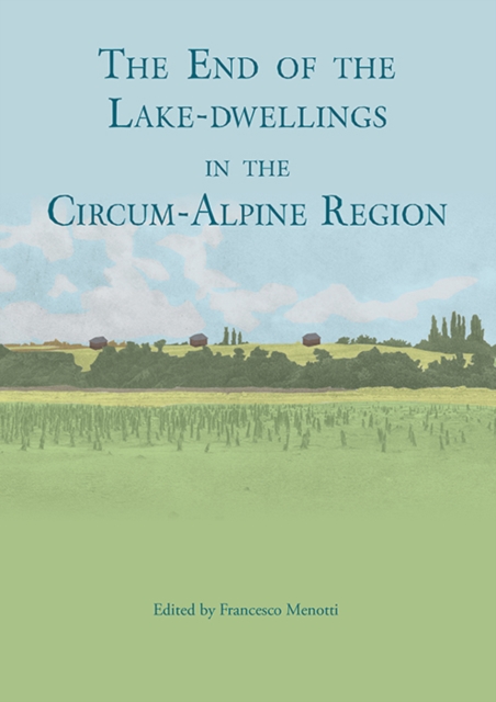 The end of the lake-dwellings in the Circum-Alpine region, EPUB eBook