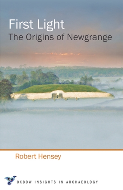 First Light : The Origins of Newgrange, Paperback / softback Book