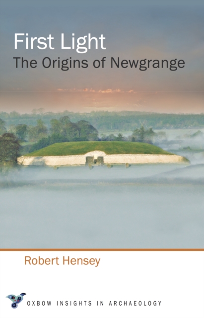 First Light : The Origins of Newgrange, EPUB eBook