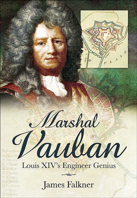 Marshal Vauban : Louis XIV's Engineer Genius, EPUB eBook