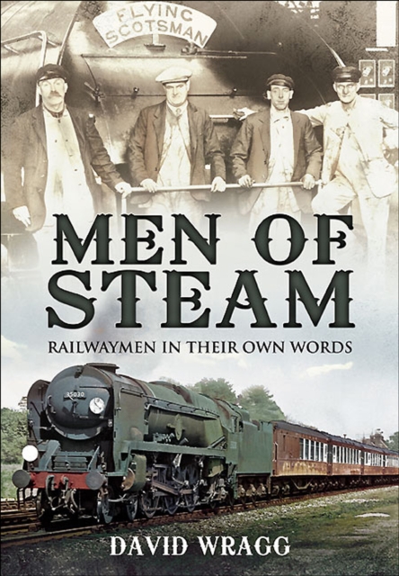 Men of Steam : Railwaymen in Their Own Words, PDF eBook