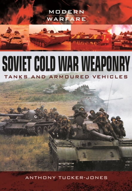 Soviet Cold War Weaponry: Tanks and Armoured Vehicles, Paperback / softback Book