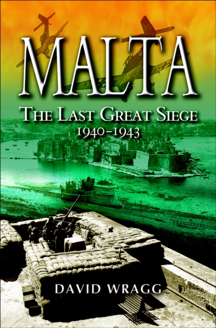 Malta : The Last Great Siege, 1940-1943, EPUB eBook