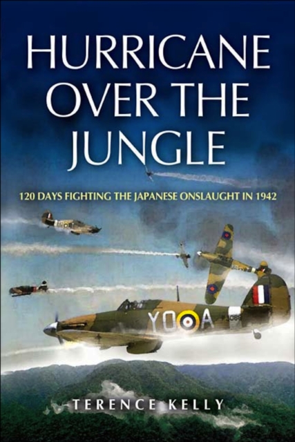 Hurricane over the Jungle : 120 Days Fighting the Japanese Onslaught in 1942, EPUB eBook