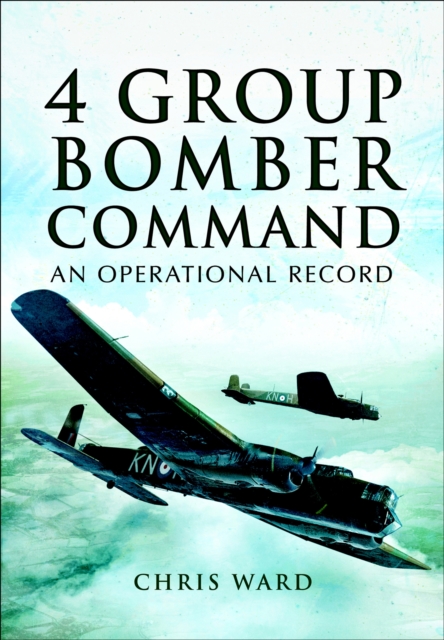 4 Group Bomber Command : An Operational Record, PDF eBook