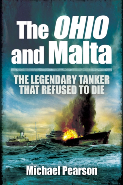 The Ohio and Malta : The Legendary Tanker That Refused to Die, EPUB eBook