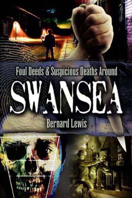 Foul Deeds & Suspicious Deaths Around Swansea, EPUB eBook