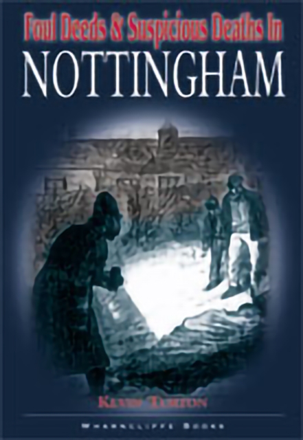 Foul Deeds & Suspicious Deaths in Nottingham, EPUB eBook