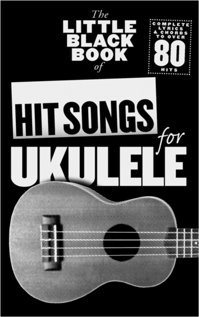 The Little Black Songbook : Hit Songs for Ukulele, Book Book