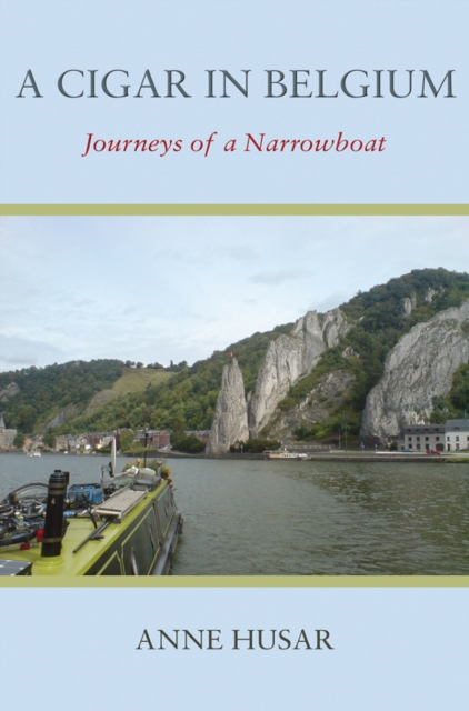 A Cigar in Belgium : Journeys of a Narrowboat, EPUB eBook