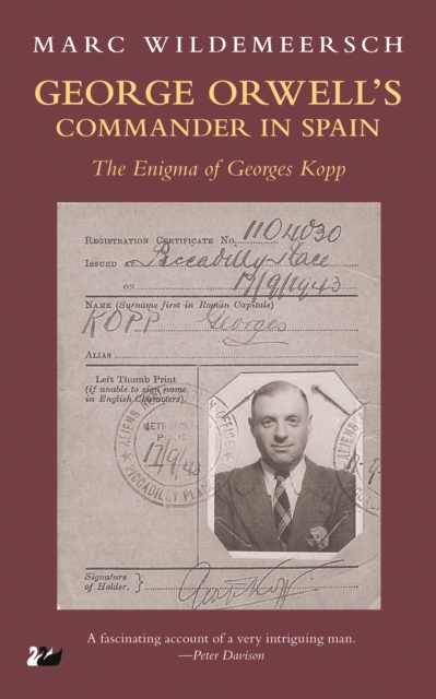 George Orwell's Commander in Spain : The Enigma of Georges Kopp, PDF eBook