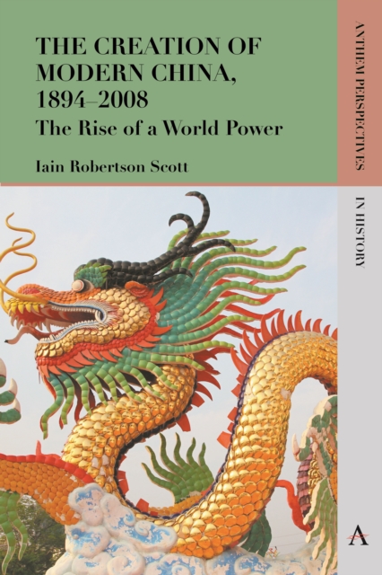 The Creation of Modern China, 1894-2008 : The Rise of a World Power, Paperback / softback Book